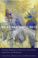 Rules and unruliness : Canadian regulatory democracy, governance, capitalism, and welfarism