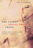 The clergy sexual abuse crisis : reform and renewal in the Catholic community