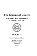 The immigrant church : New York's Irish and German Catholics, 1815-1865