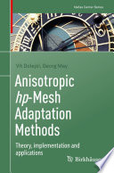 Anisotropic hp-Mesh adaptation methods : theory, implementation and applications