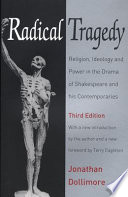 Radical tragedy : religion, ideology and power in the drama of Shakespeare and his contemporaries