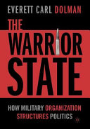 The warrior state : how military organization structures politics