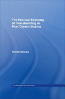 The political economy of peacebuilding in post-Dayton Bosnia