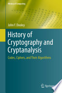 History of Cryptography and Cryptanalysis Codes, Ciphers, and Their Algorithms