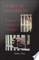 Crimes of punishment : America's culture of violence