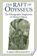 The raft of Odysseus : the ethnographic imagination of Homer's Odyssey