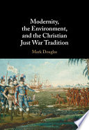 Modernity, the environment, and the Christian just war tradition