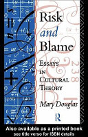 Risk and Blame : Essays in Cultural Theory.