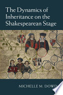 The dynamics of inheritance on the Shakespearean stage