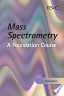 Mass spectrometry : a foundation course