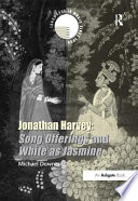 Jonathan Harvey : Song offerings and White as jasmine