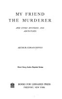 My friend the murderer, and other mysteries and adventures.