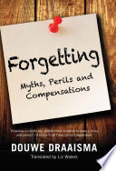 Forgetting : myths, perils and compensations