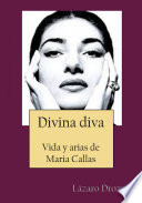 Divina Diva : Vida y arias de María Callas.