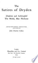 The satires of Dryden. Absalom and Achitophel, The medal, Mac Flecknoe;