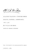 Against racism : unpublished essays, papers, addresses, 1887-1961
