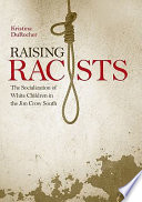 Raising racists the socialization of white children in the Jim Crow South