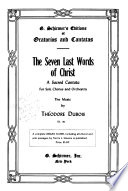 The seven last words of Christ : a sacred cantata for soli, chorus, and orchestra