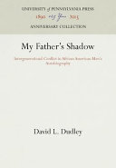 My father's shadow : intergenerational conflict in African American men's autobiography
