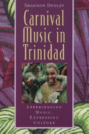 Carnival music in Trinidad : experiencing music, expressing culture