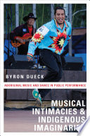 Musical intimacies and Indigenous imaginaries : Aboriginal music and dance in public performance
