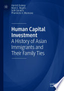Human capital investment : a history of Asian immigrants and their family ties