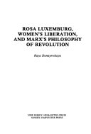 Rosa Luxemburg, womens's liberation, and Marx's philosophy of revolution