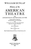History of the American theatre, and anecdotes of the principal actors.