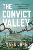 The convict valley : the bloody struggle on Australia's early frontier