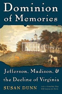 Dominion of memories : Jefferson, Madison, and the decline of Virginia