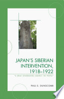 Japan's Siberian intervention, 1918-1922 : "a great disobedience against the people"