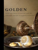 Golden : Dutch and Flemish masterworks from the Rose-Marie and Eijk van Otterloo collection