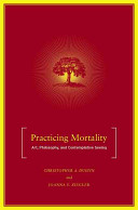 Practicing mortality : art, philosophy, and contemplative seeing