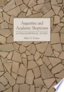 Augustine and academic skepticism : a philosophical study