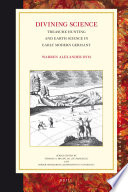 Divining science : treasure hunting and earth science in early modern Germany