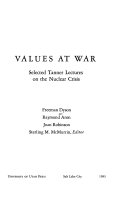Values at war : selected Tanner lectures on the nuclear crisis