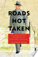 Roads not taken : an intellectual biography of William C. Bullitt