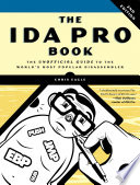 The IDA Pro Book : the Unoffical Guide to the World's Most Popular Disassembler.