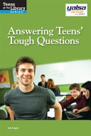 Answering teens' tough questions : a YALSA guide