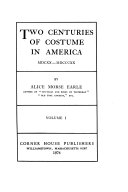 Two centuries of costume in America, 1620-1820.