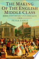 The making of the English middle class : business, society, and family life in London, 1660-1730