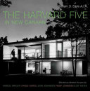 The Harvard Five in New Canaan : midcentury modern houses by Marcel Breuer, Landis Gores, John Johansen, Philip Johnson, Eliot Noyes & others