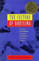 The culture of bruising : essays on prizefighting, literature, and modern American culture
