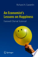 An economist's lessons on happiness : farewell dismal science