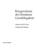 Kriegsverluste der Dresdener Gemäldegalerie; vernichtete und vermisste Werke.