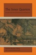 The inner quarters : marriage and the lives of Chinese women in the Sung period