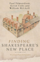 Finding Shakespeare's New Place: An archaeological biography / Paul Edmondson, Kevin Colls, William Mitchell