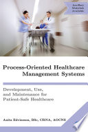 Process-oriented healthcare management systems : development, use, and maintenance for patient-safe healthcare