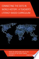 Connecting the dots in world history, a teacher's literacy-based curriculum : from the Napoleonic era to the collapse of the Soviet Union. Volume V