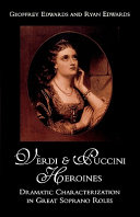 Verdi and Puccini heroines : dramatic characterization in great soprano roles